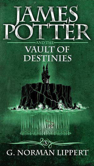 James Potter and the Vault of Destinies by G. Norman Lippert